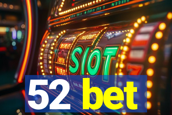 52 bet