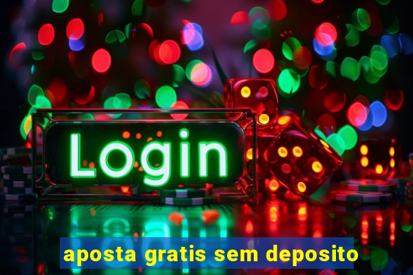 aposta gratis sem deposito