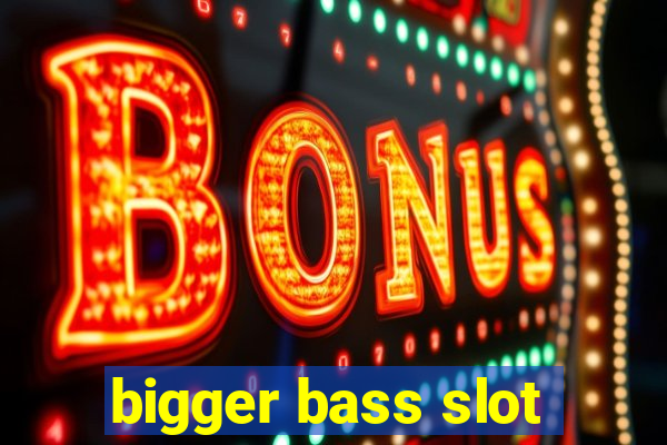 bigger bass slot