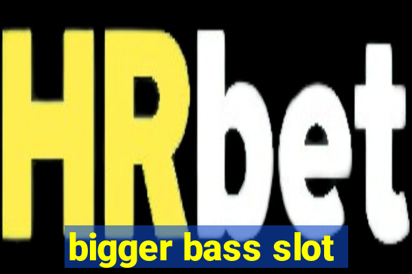 bigger bass slot