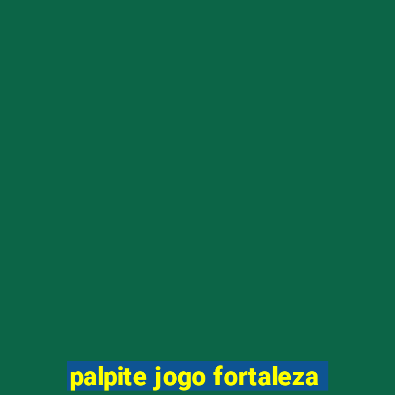 palpite jogo fortaleza