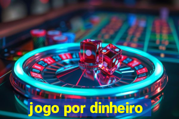 jogo por dinheiro