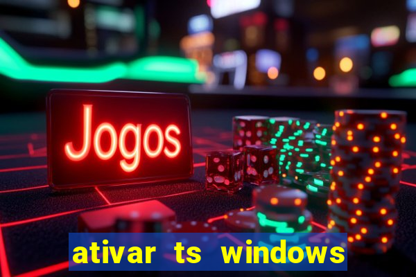 ativar ts windows server 2019 ilimitado