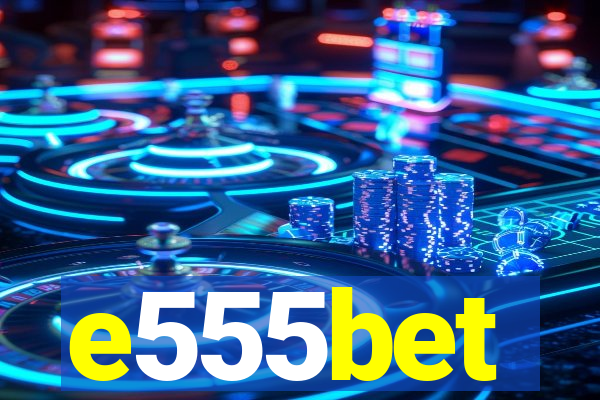 e555bet