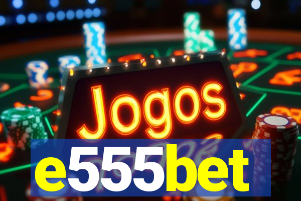 e555bet