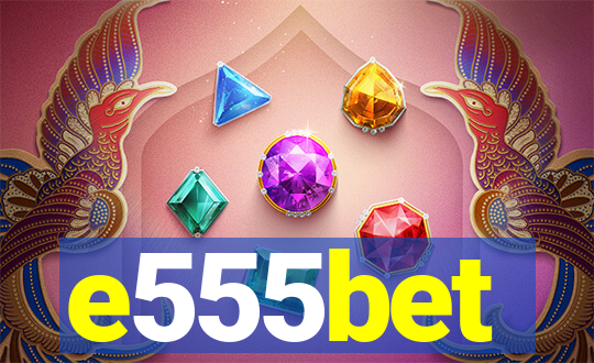 e555bet