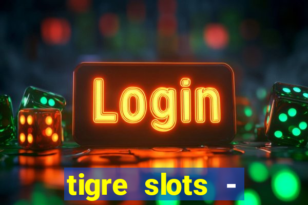 tigre slots - sortudo link