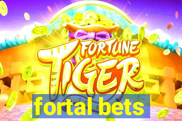 fortal bets