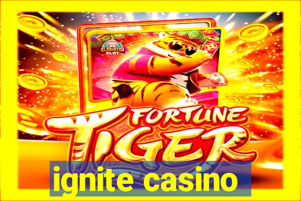 ignite casino