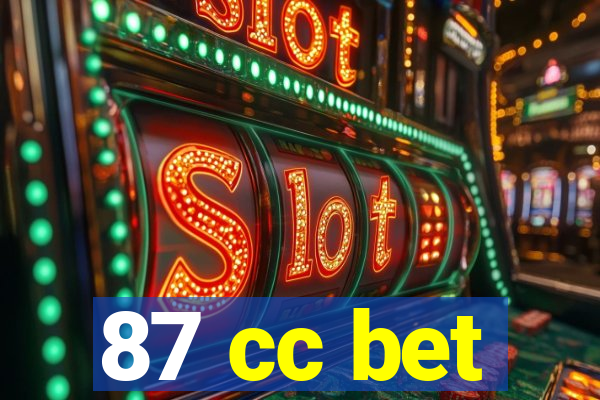 87 cc bet