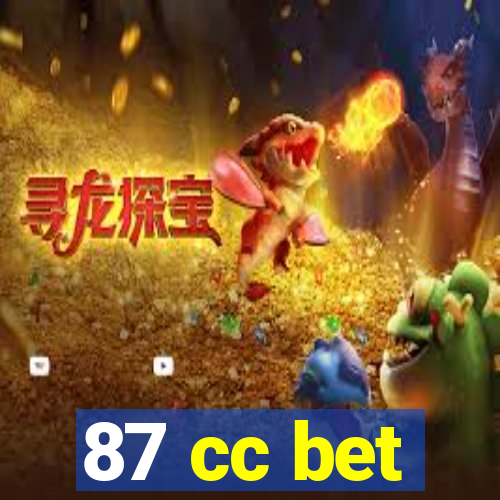 87 cc bet