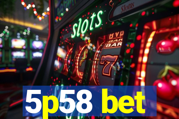 5p58 bet