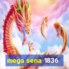 mega sena 1836