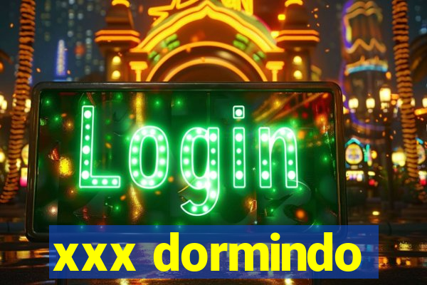 xxx dormindo