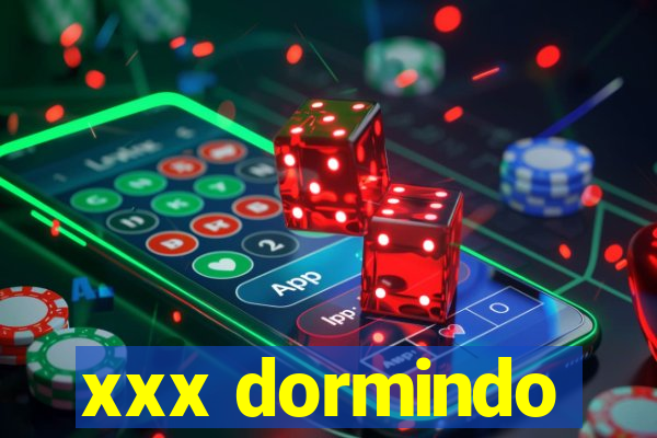 xxx dormindo