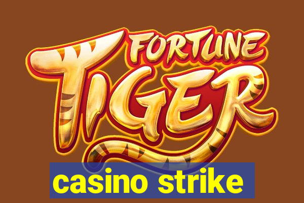 casino strike