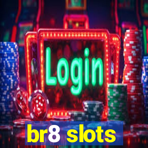 br8 slots