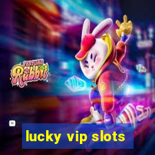 lucky vip slots