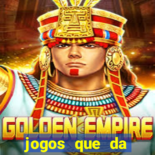 jogos que da dinheiro de vdd