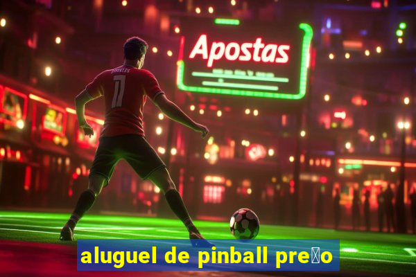 aluguel de pinball pre莽o