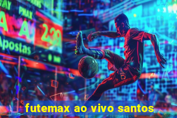 futemax ao vivo santos