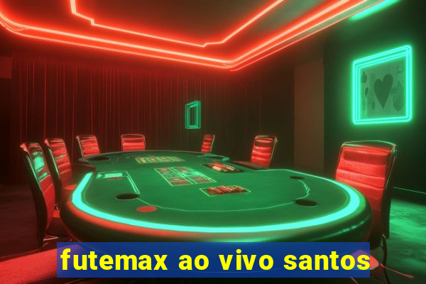 futemax ao vivo santos