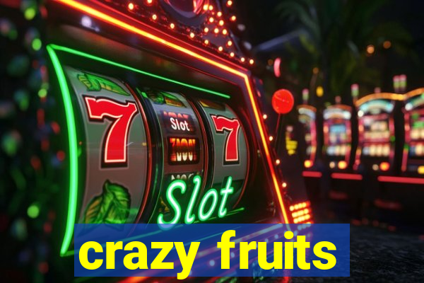 crazy fruits