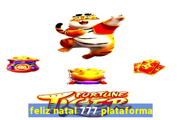 feliz natal 777 plataforma