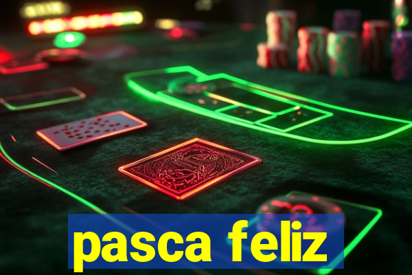 pasca feliz