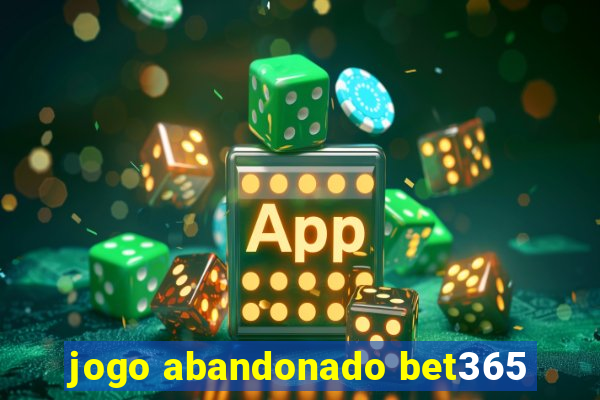 jogo abandonado bet365