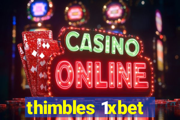 thimbles 1xbet