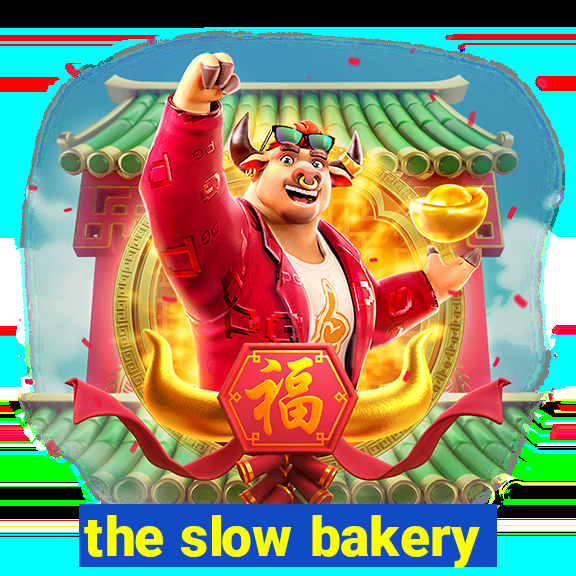 the slow bakery