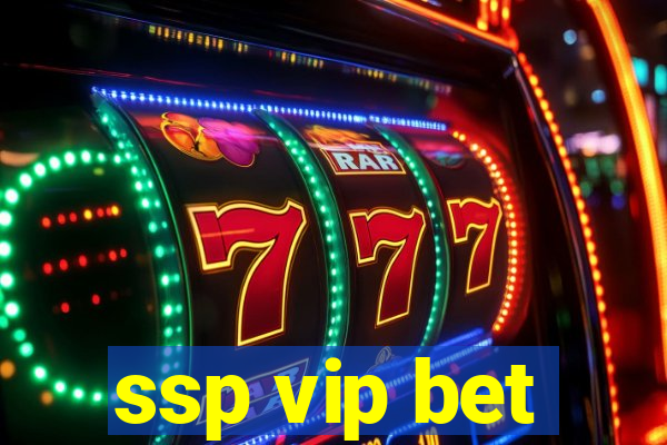 ssp vip bet