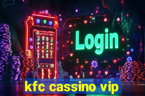 kfc cassino vip