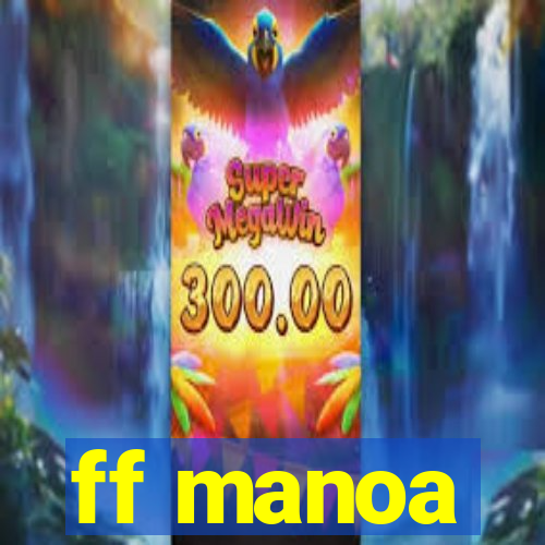 ff manoa