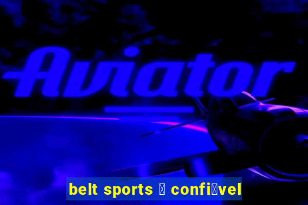 belt sports 茅 confi谩vel