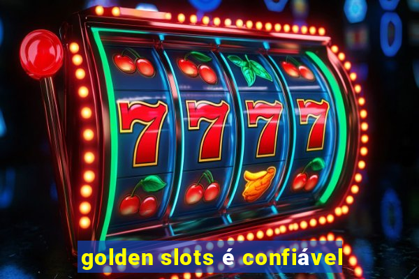 golden slots é confiável