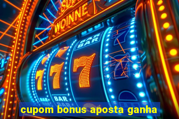 cupom bonus aposta ganha