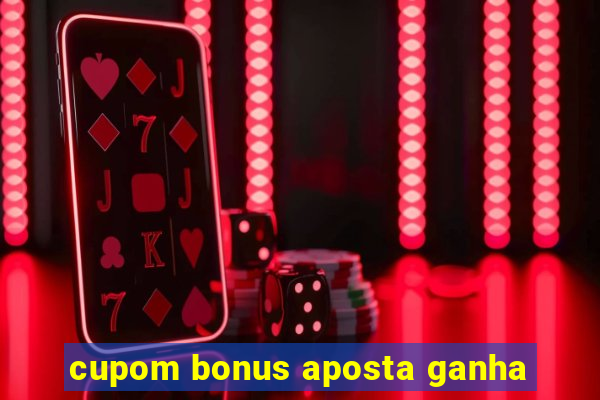 cupom bonus aposta ganha