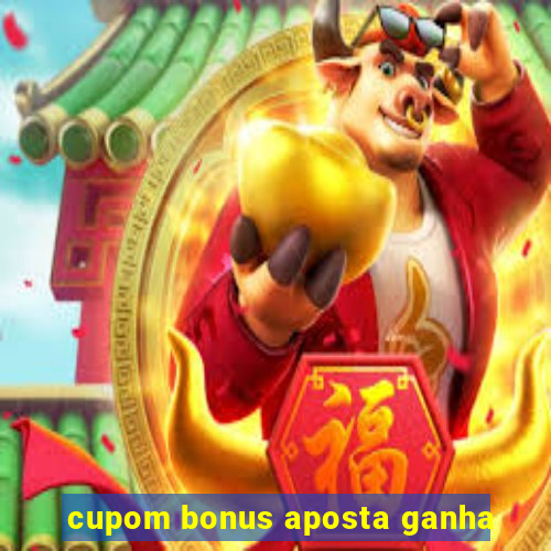 cupom bonus aposta ganha