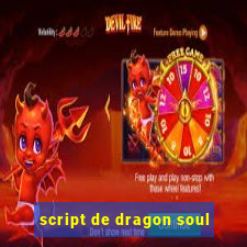 script de dragon soul