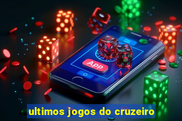 ultimos jogos do cruzeiro