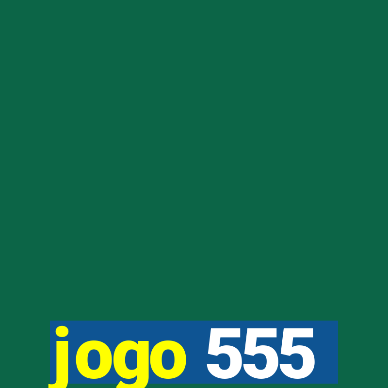 jogo 555