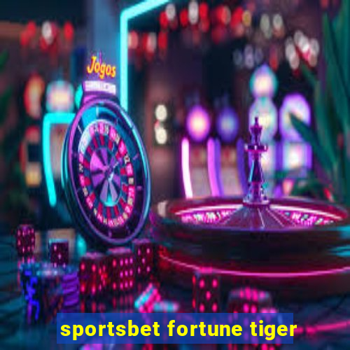 sportsbet fortune tiger