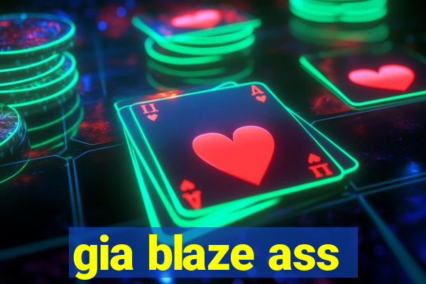 gia blaze ass