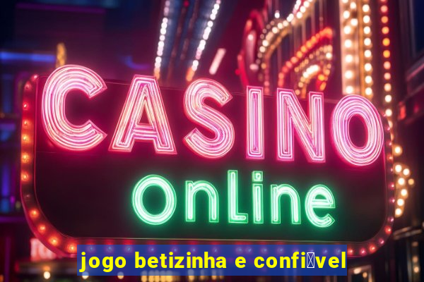 jogo betizinha e confi谩vel