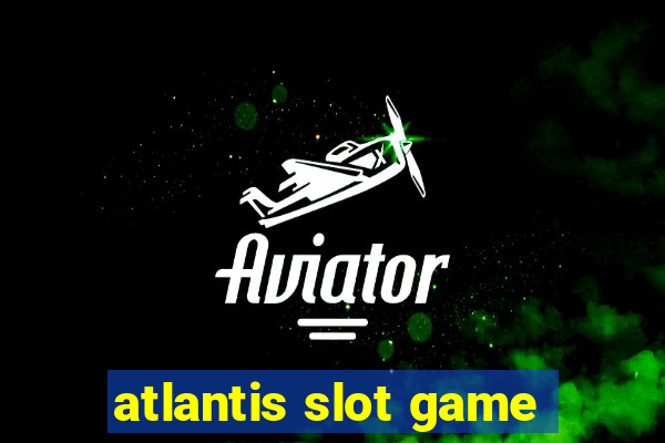 atlantis slot game