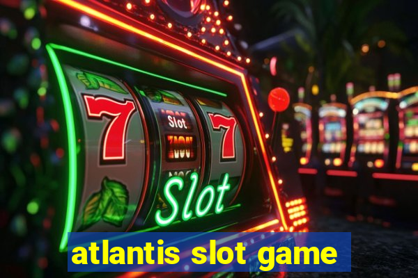 atlantis slot game