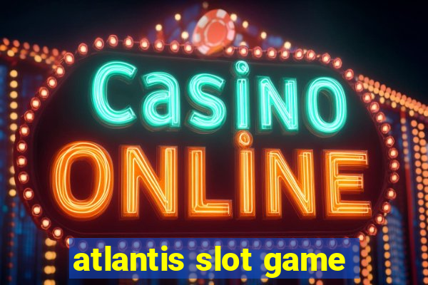 atlantis slot game