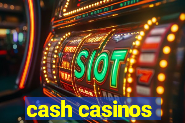 cash casinos